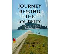 Journey beyond the Journey: Where Roads End and Realisations Begin