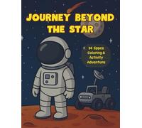 Journey Beyond the Stars: 34 Space Coloring and Activity Adventure Featuring Unique Coloring Pages, Word Searche & More | 8.5x11 inches, 65 pages... ... Gift for Space Lovers, Holidays and Free Time