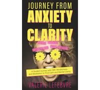 Journey from Anxiety to Calm: A Guided Journey with CBT, Mindfulness, and Meditation to Find Calm and Mental Clarity