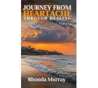 Journey from Heartache Through Healing