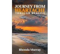 Journey from Heartache Through Healing