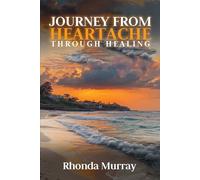 Journey from Heartache Through Healing