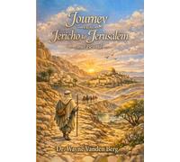Journey from Jericho to Jerusalem and Beyond