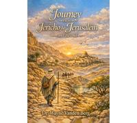Journey from Jericho to Jerusalem and Beyond: The Road of Revelation, Suffering, and Glory
