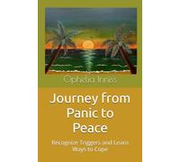 Journey from Panic to Peace: Recognize Triggers and Learn Ways to Cope