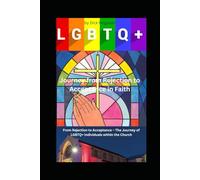 Journey from Rejection to Acceptance in Faith: From Rejection to Acceptance - The Journey of LGBTQ+ Individuals within the Church