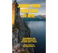 JOURNEY FROM THERE BACK TO HERE: TRANSFORMATION OF YOUR EMOTIONAL INTELLIGENCE (EQ) New Thought Edition-Volume Two: 2