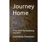 Journey Home: A Year With The Heidelberg Catechism