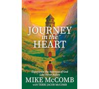 Journey in the Heart: Experience the Nearness of God Like Never Before