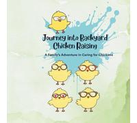 Journey into Backyard Chicken Raising: How a Family Learned to Raise Chickens Together