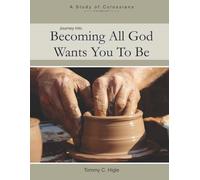Journey Into Becoming All God Wants You To Be (KJV Edition): A Study of Colossians