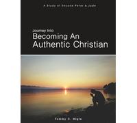 Journey Into Becoming An Authentic Christian (ESV® Edition): A Study of 2 Peter & Jude