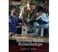 Journey Into Building Better Relationships (ESV® Edition): A Study of 1 Corinthians 13