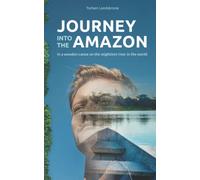 Journey into the Amazon: In a wooden canoe on the mightiest river in the world