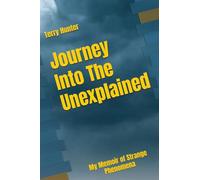 Journey Into the Unexplained: My Memoir of Strange Phenomena