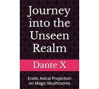 Journey into the Unseen Realm: Erotic Astral Projection on Magic Mushrooms