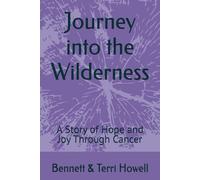 Journey into the Wilderness: A Story of Hope and Joy Through Cancer