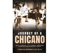 Journey of A Chicano: From Campesino to University Professor, Community Organizer and Activist