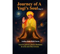 Journey of a Yogi's Soul Part 1: Travel to Galaxies Planets Blackhole and end of the Universe