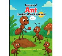 Journey of Ant Families in the Big World: Simple Colouring Book for Kids: A Fun and Imaginative Colouring Adventure with Cute Ant Families for Young Artists