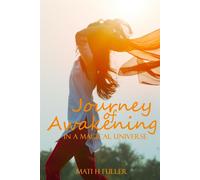 Journey of Awakening in a Magical Universe - Fuller Mati