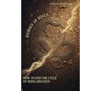 JOURNEY OF SOULS: HOW TO END THE CYCLE OF REINCARNATION