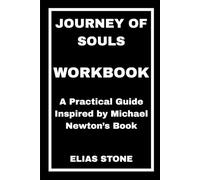 Journey of Souls Workbook: A Practical Guide Inspired by Michael Newton’s Book