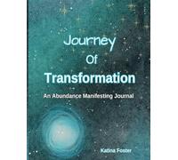 Journey Of Transformation: An Abundance Manifesting Journal