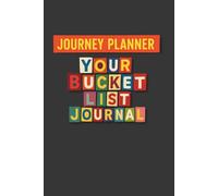 Journey Planner Your Bucket List Journal: Capture Life Goals, Travel Aspirations, and Dream Adventures