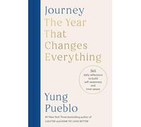 Journey: The Year That Changes Everything: 365 Daily Reflections to Build Self-Awareness and Inner Peace