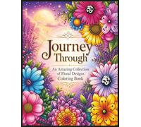 Journey Through An Amazing Collection of Floral Designs Coloring Book