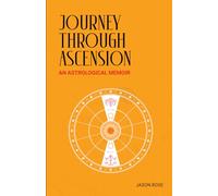 Journey Through Ascension: An Astrological Memoir