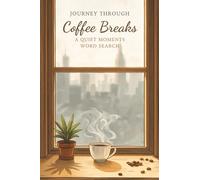 Journey Through Coffee Breaks - A Quiet Moments Word Search: Calming Travel-Sized Word Searches for Teens and Adults