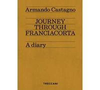 Journey through Franciacorta. A diary