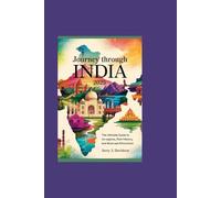 Journey Through India 2025: The Ultimate Guide to Its Regions, Rich History, and Must-See Attractions