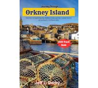 Journey Through Orkney Island 2025: Your Key to Exploring the Hidden Gems and the Untold Stories of Scotland’s Northern Isles