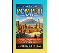 Journey Through Pompeii 2026: A Complete Guide to Exploring Ancient Streets, Public Spaces, Villas, and Hidden Treasures of the Roman City