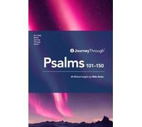 Journey Through Psalms 101 - 150: 60 Biblical Insights by Mike Raiter