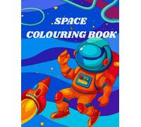 Journey Through Space: A Cosmic Coloring Adventure.: Explore Planets, Astronauts, Rockets, and Galaxies in This Creative Coloring Book for All Ages.