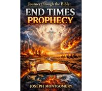 Journey through the Bible: End Times Prophecy: 2