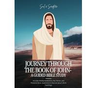 Journey Through the Book of John- A Guided Bible Study: Includes Weekly Reflections, Key Verses, and Personal Study Questions to Discover Jesus’ Life & Teachings.