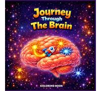 Journey Through The Brain!: A Fun Anatomy Coloring Book for Kids Ages 5-10
