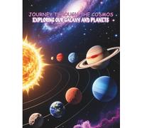 Journey Through the Cosmos: Exploring Our Galaxy and Planets