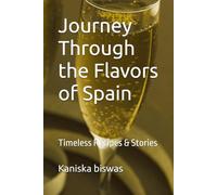 Journey Through the Flavors of Spain: Timeless Recipes & Stories