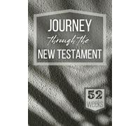 Journey Through the New Testament in 52 Weeks: Daily Journal | NT Reading Plan | lined pages