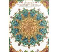 JOURNEY THROUGH THE PETALS: A COLLECTION OF FLORAL MANDALAS