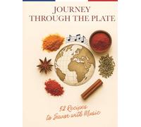 Journey Through the Plate: 52 Recipes to Savor with Music