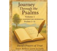 Journey Through the Psalms (Volume 1) Cursive Handwriting Workbook - Psalms1-41 (David’s Prayers of Trust): Faith-Based Scripture Copywork Practice ... | Christian Homeschool & Devotional Workbook
