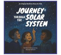 Journey Through The Solar System: An original children's story about the planets in space. A fun and educational book for children!