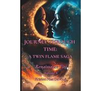 Journey Through Time: A Twin Flame Saga: Volume V - Renaissance Fire: 5